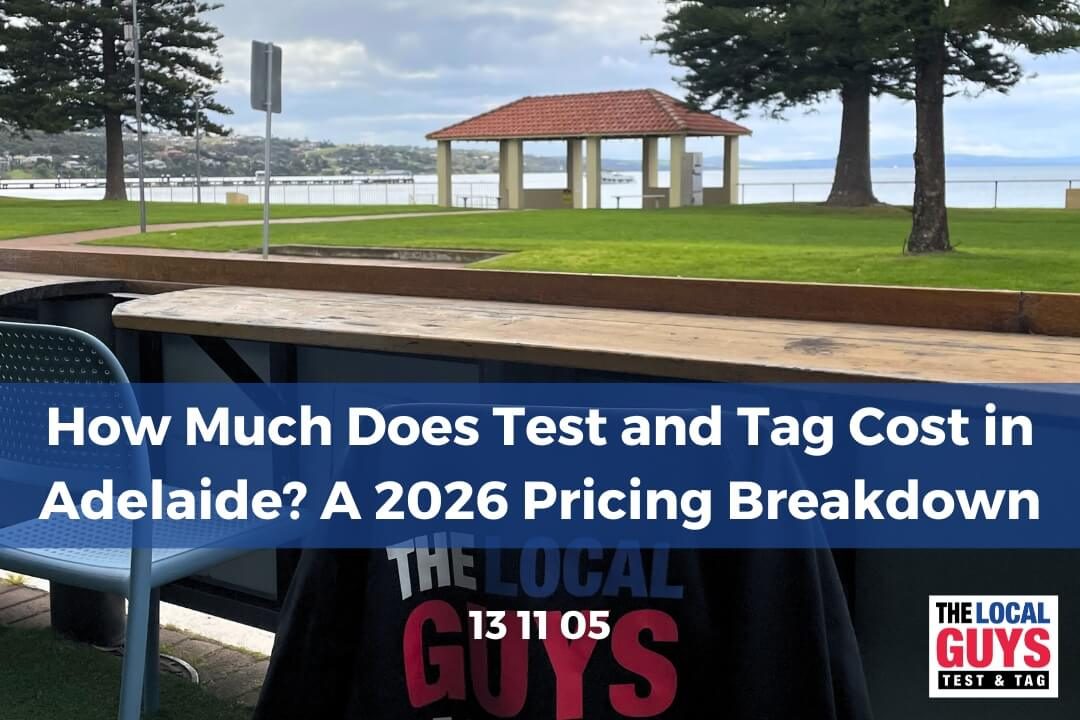 How Much Does Test and Tag Cost in Adelaide? A 2026 Pricing Breakdown