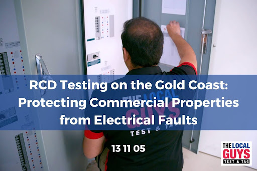RCD Testing on the Gold Coast: Protecting Commercial Properties from Electrical Faults