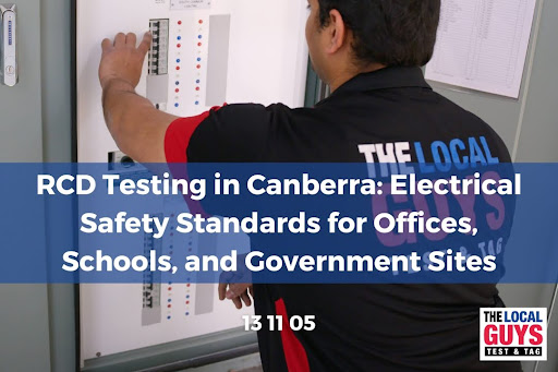 RCD Testing in Canberra: Electrical Safety Standards for Offices, Schools, and Government Sites