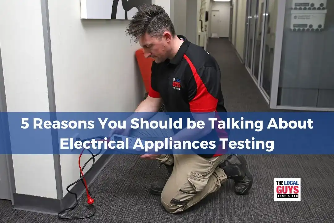 5 Reasons You Should be Talking About Electrical Appliances Testing